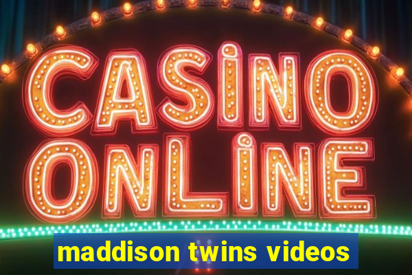 maddison twins videos